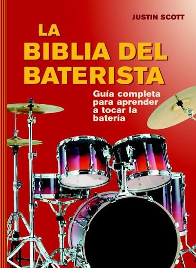 LA BIBLIA DEL BATERISTA.UNA GUÍA COMPLETA PARA TOCAR LA BATERÍA | 9788415053620 | SCOTT,JUSTIN | Llibreria Geli - Llibreria Online de Girona - Comprar llibres en català i castellà