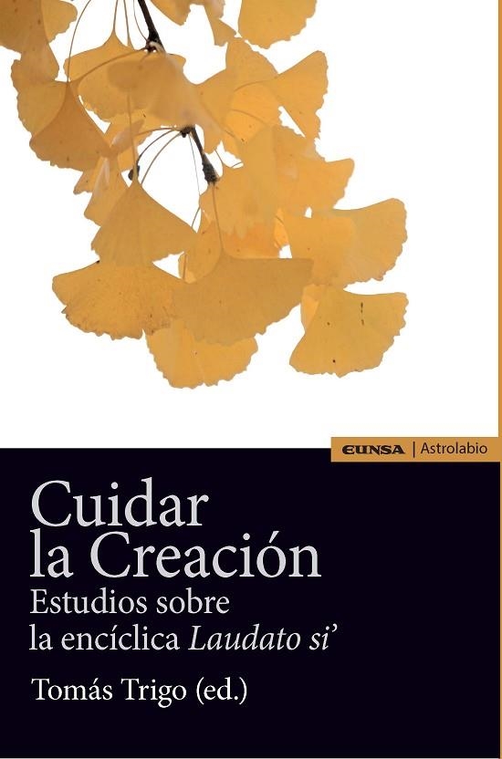 CUIDAR LA CREACION.ESTUDIOS SOBRE LA ENCÍCLICA LAUDATO SI | 9788431331504 | TRIGO,TOMAS | Llibreria Geli - Llibreria Online de Girona - Comprar llibres en català i castellà