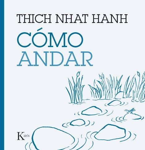 CÓMO ANDAR | 9788499885209 | NHAT HANH,THICH | Llibreria Geli - Llibreria Online de Girona - Comprar llibres en català i castellà