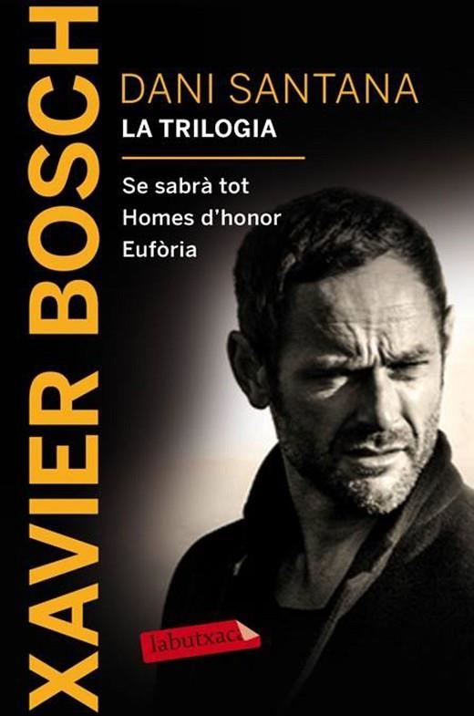 DANI SANTANA.LA TRILOGIA(SE SABRÀ TOT/HOMES D'HONOR/EUFÒRIA) | 9788416600380 | BOSCH,XAVIER | Llibreria Geli - Llibreria Online de Girona - Comprar llibres en català i castellà