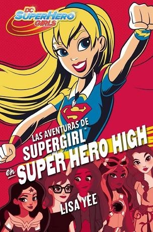 LAS AVENTURAS DE SUPERGIRL EN SUPER HERO HIGH (DC SUPER HERO GIRLS 2) | 9788490436752 | YEE,LISA | Llibreria Geli - Llibreria Online de Girona - Comprar llibres en català i castellà