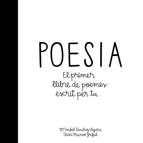 POESIA.EL PRIMER LLIBRE ESCRIT PER TU | 9788424658908 | SÁNCHEZ VEGARA,MARÍA ISABEL | Llibreria Geli - Llibreria Online de Girona - Comprar llibres en català i castellà