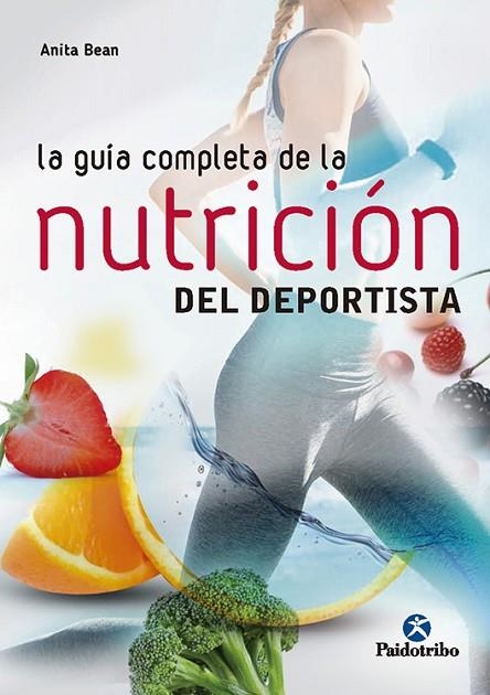 LA GUÍA COMPLETA DE LA NUTRICIÓN  DEL DEPORTISTA | 9788499106212 | BEAN,ANITA | Llibreria Geli - Llibreria Online de Girona - Comprar llibres en català i castellà