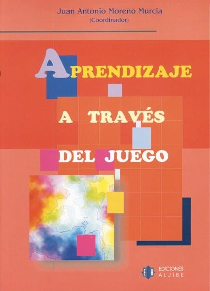 EL APRENDIZAJE A TRAVÉS DEL JUEGO | 9788497000956 | MORENO MURCIA,JUAN ANTONIO | Llibreria Geli - Llibreria Online de Girona - Comprar llibres en català i castellà