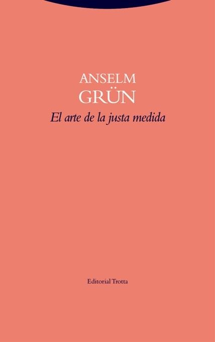 EL ARTE DE LA JUSTA MEDIDA | 9788498796643 | GRÜN,ANSELM | Llibreria Geli - Llibreria Online de Girona - Comprar llibres en català i castellà