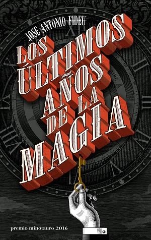 LOS ÚLTIMOS AÑOS DE LA MAGIA | 9788445004005 | FIDEU,JOSÉ ANTONIO | Llibreria Geli - Llibreria Online de Girona - Comprar llibres en català i castellà