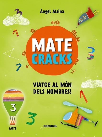 MATECRACKS.VIATGE AL MÓN DELS NOMBRES! 3 ANYS.NUMERACIÓ,CÀLUL I RESOLUCIÓ DE PROBLEMES | 9788491010890 | ALSINA,ÀNGEL | Llibreria Geli - Llibreria Online de Girona - Comprar llibres en català i castellà