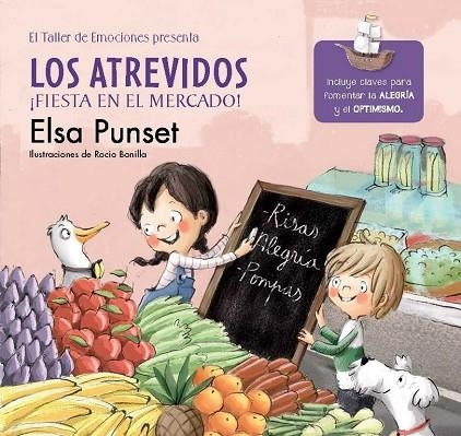 LOS ATREVIDOS ¡FIESTA EN EL MERCADO! (EL TALLER DE EMOCIONES 6) | 9788448845797 | PUNSET,ELSA/BONILLA,ROCIO | Llibreria Geli - Llibreria Online de Girona - Comprar llibres en català i castellà