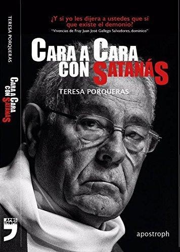 CARA A CARA CON SATANAS.VIVENCIAS DE FRAY JUAN JOSÉ GALLEGO SALVADORES, DOMINICO | 9788494522925 | PORQUERAS,TERESA | Libreria Geli - Librería Online de Girona - Comprar libros en catalán y castellano