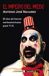 EL IMPERIO DEL MIEDO.EL CINE DE HORROR NORTEAMERICANO POST 11-S | 9788477028369 | NAVARRO,ANTONIO JOSÉ | Llibreria Geli - Llibreria Online de Girona - Comprar llibres en català i castellà