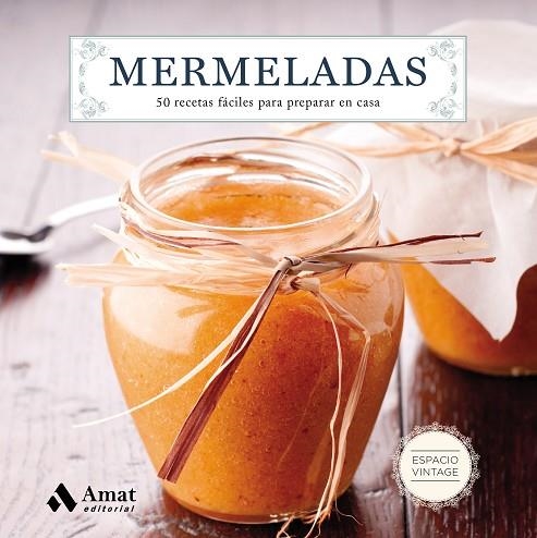 MERMELADAS (50 RECETAS FÁCILES PARA PREPARAR EN CASA) | 9788497358729 | V.V.A.A. | Llibreria Geli - Llibreria Online de Girona - Comprar llibres en català i castellà