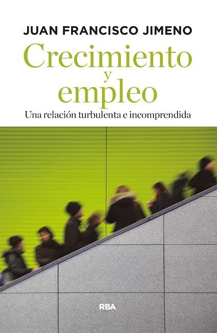 CRECIMIENTO Y EMPLEO.UNA RELACIÓN TURBULENTA E INCOMPRENDIDA | 9788490567449 | JIMENO,JUAN FRANCISCO | Llibreria Geli - Llibreria Online de Girona - Comprar llibres en català i castellà