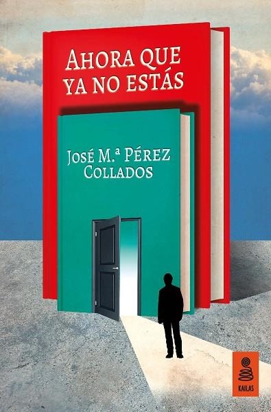 AHORA QUE YA NO ESTÁS | 9788416523436 | PÉREZ COLLADOS,JOSÉ MARÍA | Llibreria Geli - Llibreria Online de Girona - Comprar llibres en català i castellà