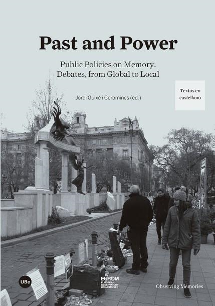 PAST AND POWER.PUBLIC POLICIES ON MEMORY.DEBATES,FROM GLOBAL TO LOCAL(TEXTOS EN CASTELLANO) | 9788447539932 |   | Llibreria Geli - Llibreria Online de Girona - Comprar llibres en català i castellà