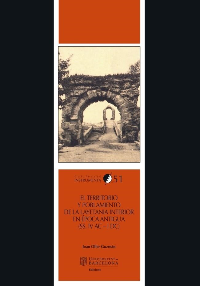 EL TERRITORIO Y POBLAMIENTO DE LA LAYETANIA INTERIOR EN ÉPOCA ANTIGUA (SS. IV AC-IDC) | 9788447541430 | OLLER GUZMÁN,JOAN | Llibreria Geli - Llibreria Online de Girona - Comprar llibres en català i castellà