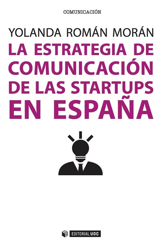 LA ESTRATEGIA DE COMUNICACIÓN DE LAS STARTUPS EN ESPAÑA | 9788491161578 | ROMÁN MORÁN,YOLANDA | Llibreria Geli - Llibreria Online de Girona - Comprar llibres en català i castellà