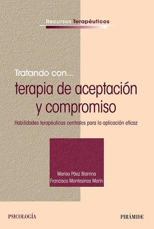 TRATANDO CON... TERAPIA DE ACEPTACIÓN Y COMPROMISO | 9788436836547 | PÁEZ BLARRINA,MARISA/MONTESINOS MARÍN,FRANCISCO | Llibreria Geli - Llibreria Online de Girona - Comprar llibres en català i castellà