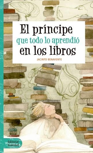 EL PRÍNCIPE QUE TODO LO APRENDIÓ EN LOS LIBROS | 9788426144065 | BENAVENTE MARTÍNEZ,JACINTO | Llibreria Geli - Llibreria Online de Girona - Comprar llibres en català i castellà