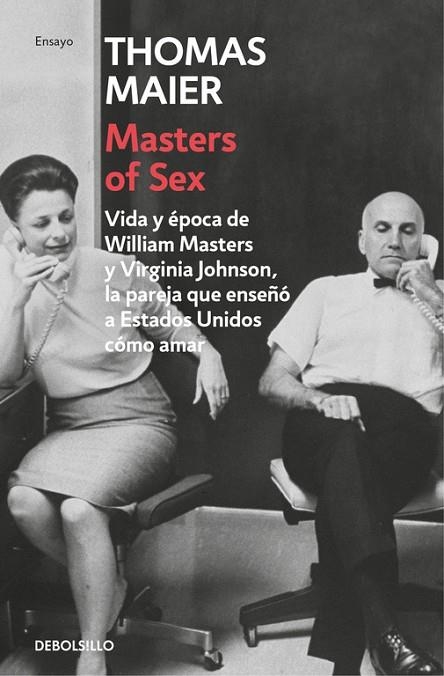 MASTERS OF SEX VIDA Y ÉPOCA DE WILLIAM MASTERS Y VIRGINIA JOHNSON, LA PAREJA QUE ENSEÑÓ A ESTADOS UNIDOS COMO AMAR | 9788466336840 | MAIER,THOMAS | Llibreria Geli - Llibreria Online de Girona - Comprar llibres en català i castellà