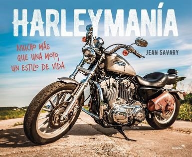 HARLEYMANÍA MUCHO MÁS QUE UNA MOTO, UN ESTILO DE VIDA | 9788403514904 | SAVARY,JEAN | Libreria Geli - Librería Online de Girona - Comprar libros en catalán y castellano