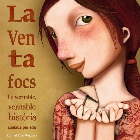 LA VENTAFOCS LA VERITABLE, VERITABLE HISTÒRIA CONTADA PER ELLA | 9788448846510 | DIAZ REGUERA,RAQUEL | Llibreria Geli - Llibreria Online de Girona - Comprar llibres en català i castellà