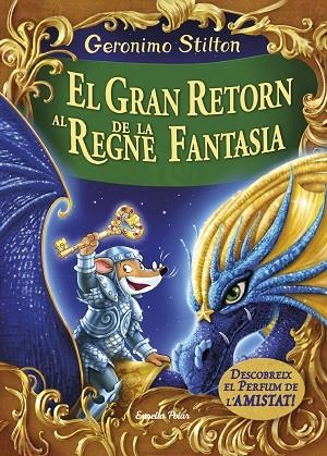 EL GRAN RETORN AL REGNE DE LA FANTASIA.DESCOBREIX EL PERFUM DE L'AMISTAT | 9788491370161 | GERONIMO STILTON | Llibreria Geli - Llibreria Online de Girona - Comprar llibres en català i castellà