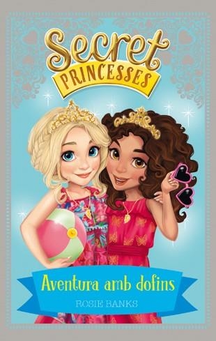 SECRET PRINCESSES-2.AVENTURA AMB DOFINS | 9788424658939 | BANKS,ROSIE | Llibreria Geli - Llibreria Online de Girona - Comprar llibres en català i castellà