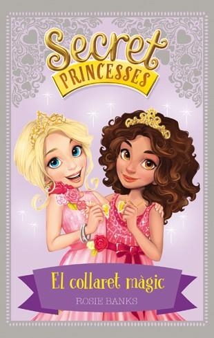 SECRET PRINCESSES-1.EL COLLARET MÀGIC | 9788424658922 | BANKS,ROSIE | Llibreria Geli - Llibreria Online de Girona - Comprar llibres en català i castellà