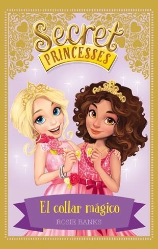 SECRET PRINCESSES-1.EL COLLAR MÁGICO | 9788424658946 | BANKS,ROSIE | Llibreria Geli - Llibreria Online de Girona - Comprar llibres en català i castellà