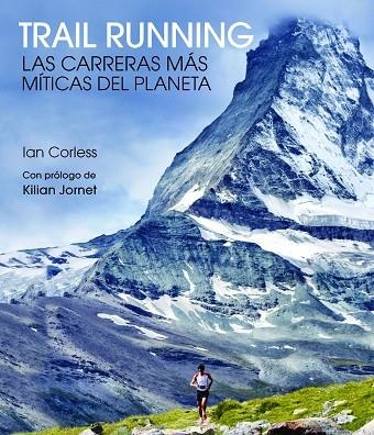 TRAIL RUNNING.LAS CARRERAS MAS MITICAS DEL PLANETA | 9788416489824 | CORLESS,IAN | Llibreria Geli - Llibreria Online de Girona - Comprar llibres en català i castellà