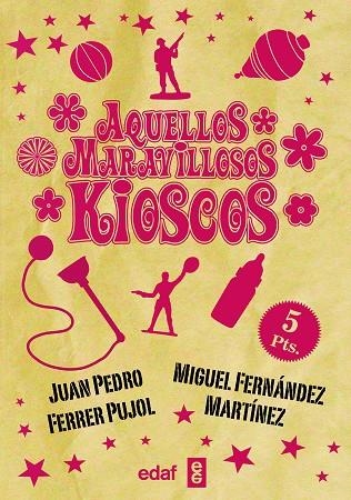 AQUELLOS MARAVILLOSOS KIOSCOS | 9788441436947 | FERRER,JUAN PEDRO/FERNÁNDEZ MARTÍNEZ,MIGUEL | Llibreria Geli - Llibreria Online de Girona - Comprar llibres en català i castellà