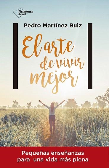 EL ARTE DE VIVIR MEJOR | 9788416820429 | MARTÍNEZ RUIZ,PEDRO | Llibreria Geli - Llibreria Online de Girona - Comprar llibres en català i castellà