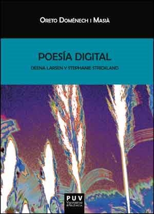 POESIA DIGITAL(DEENA LARSEN I STEPHANIE STRICKLAND) | 9788437098401 | DOMÉNECH I MASIÀ, ORETO | Libreria Geli - Librería Online de Girona - Comprar libros en catalán y castellano