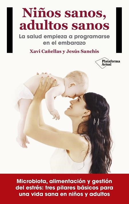 NIÑOS SANOS,ADULTOS SANOS.LA SALUD EMPIEZA A PROGRAMARSE EN EL EMBARAZO | 9788416820405 | CAÑELLAS,XAVI/SANCHIS CHORDA,JESÚS | Llibreria Geli - Llibreria Online de Girona - Comprar llibres en català i castellà