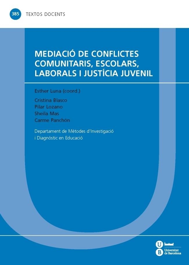 MEDIACIÓ DE CONFLICTES COMUNITARIS,ESCOLARS,LABORALS I JUSTÍCIA JUVENIL | 9788447537303 | LUNA GONZALEZ,ESTHER | Llibreria Geli - Llibreria Online de Girona - Comprar llibres en català i castellà