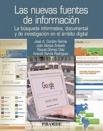 LAS NUEVAS FUENTES DE INFORMACIÓN | 9788436836455 | CORDÓN GARCÍA,JOSÉ ANTONIO/ALONSO ARÉVALO,JULIO/GÓMEZ DÍAZ,RAQUEL/GARCÍA RODRÍGUEZ,ARACELI | Llibreria Geli - Llibreria Online de Girona - Comprar llibres en català i castellà