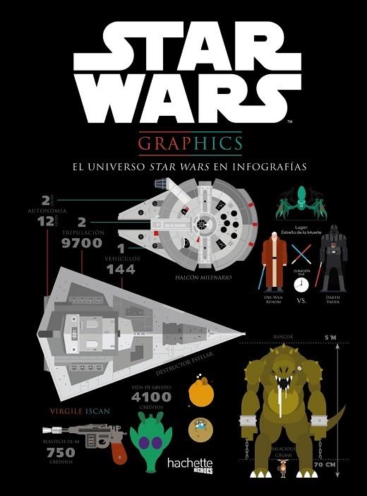 STAR WARS GRAPHICS.EL UNIVERSO STAR WARS EN INFOGRAFÍAS | 9788416857029 | HACHETTE HEROES | Llibreria Geli - Llibreria Online de Girona - Comprar llibres en català i castellà