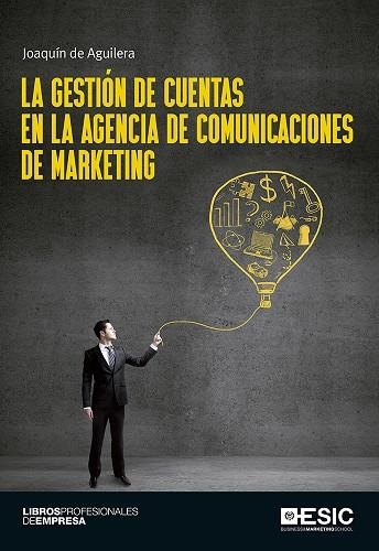 LA GESTIÓN DE CUENTAS EN LA AGENCIA DE COMUNICACIONES DE MARKETING | 9788416701100 | DE AGUILERA MOYANO,JOAQUÍN | Llibreria Geli - Llibreria Online de Girona - Comprar llibres en català i castellà