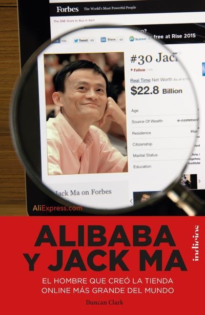 ALIBABA Y JACK MA EL HOMBRE QUE CREÓ LA TIENDA ONLINE MÁS GRANDE DEL MUNDO | 9788415732204 | CLARK DUNCAN | Libreria Geli - Librería Online de Girona - Comprar libros en catalán y castellano