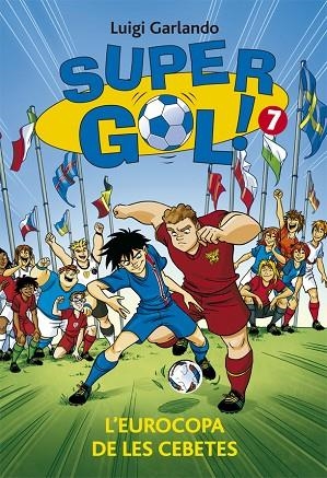 SUPER GOL-7.L'EUROCOPA DE LES CEBETES  | 9788424658625 | GARLANDO,LUIGI | Llibreria Geli - Llibreria Online de Girona - Comprar llibres en català i castellà