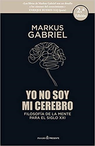 YO NO SOY MI CEREBRO.FILOSOFÍA DE LA MENTE PARA EL SIGLO XXI | 9788494495076 | GABRIEL,MARKUS | Llibreria Geli - Llibreria Online de Girona - Comprar llibres en català i castellà