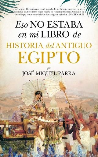 ESO NO ESTABA EN MI LIBRO DE HISTORIA DEL ANTIGUO EGIPTO | 9788416776160 | PARRA,JOSÉ MIGUEL | Libreria Geli - Librería Online de Girona - Comprar libros en catalán y castellano