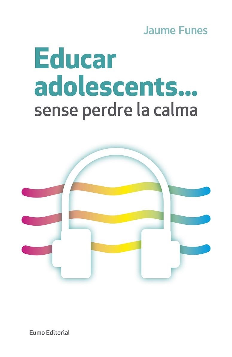 EDUCAR ADOLESCENTS SENSE PERDRE LA CALMA | 9788497665773 | FUNES ARTIAGA,JAUME | Libreria Geli - Librería Online de Girona - Comprar libros en catalán y castellano