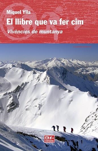 EL LLIBRE QUE VA FER CIM.VIVÈNCIES DE MUNTANYA | 9788490345443 | YLLA BORÉ, MIQUEL | Llibreria Geli - Llibreria Online de Girona - Comprar llibres en català i castellà