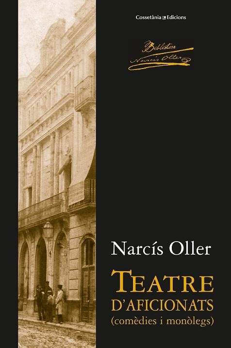 TEATRE D'AFICIONATS (COMÈDIES I MONÒLEGS) | 9788490345481 | OLLER I MORAGAS,NARCÍS | Llibreria Geli - Llibreria Online de Girona - Comprar llibres en català i castellà