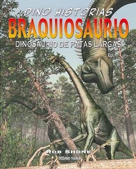 BRAQUIOSAURIO.DINOSAURIO DE PATAS LARGAS | 9786077356769 | SHONE, ROB | Llibreria Geli - Llibreria Online de Girona - Comprar llibres en català i castellà