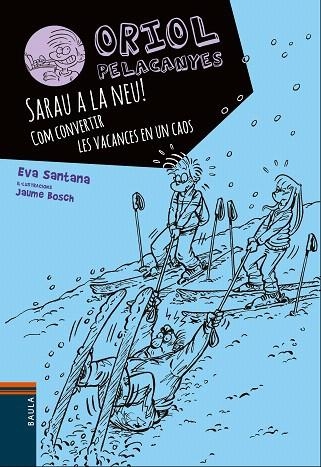 ORIOL PELACANYES-7.SARAU A LA NEU!COM CONVERTIR LES VACANCES EN UN CAOS  | 9788447932825 | SANTANA,EVA | Llibreria Geli - Llibreria Online de Girona - Comprar llibres en català i castellà