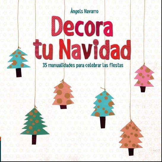 DECORA TU NAVIDAD | 9788414005392 | NAVARRO,ÁNGELS | Llibreria Geli - Llibreria Online de Girona - Comprar llibres en català i castellà