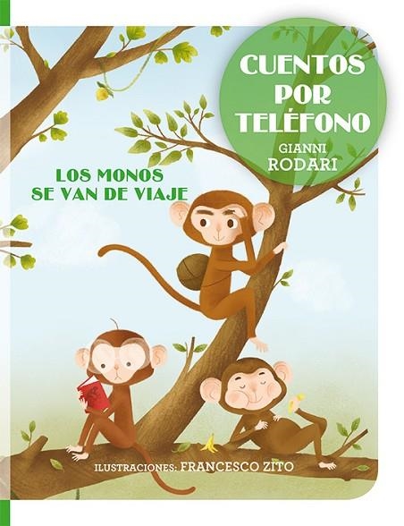 CUENTOS POR TELÉFONO  LOS MONOS SE VAN DE VIAJE | 9788416648757 | RODARI,GIANNI/ZITO,FRANCESCO | Llibreria Geli - Llibreria Online de Girona - Comprar llibres en català i castellà