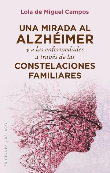 UNA MIRADA AL ALZHÉIMER Y A LAS ENFERMEDADES A TRAVÉS DE LAS CONSTELACIONES FAMILIARES | 9788491111603 | DE MIGUEL CAMPOS,LOLA | Llibreria Geli - Llibreria Online de Girona - Comprar llibres en català i castellà